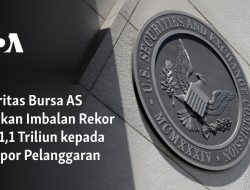 Otoritas Bursa AS Janjikan Imbalan Rekor Rp41,1 Triliun kepada Pelapor Pelanggaran