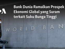 Bank Dunia Ramalkan Prospek Ekonomi Global yang Suram terkait Suku Bunga Tinggi
