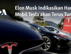 Elon Musk Indikasikan Harga Mobil Tesla akan Terus Turun