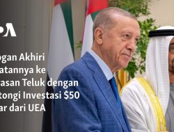 Erdogan Akhiri Lawatannya ke Kawasan Teluk dengan Kantongi Investasi $50 Miliar dari UEA