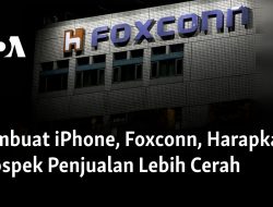 Pembuat iPhone, Foxconn, Harapkan Prospek Penjualan Lebih Cerah 