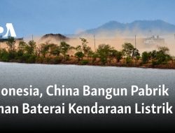 Indonesia, China Bangun Pabrik Bahan Baterai Kendaraan Listrik