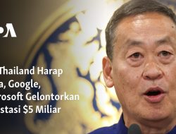 PM Thailand Harap Tesla, Google, Microsoft Gelontorkan Investasi $5 Miliar