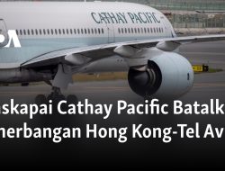 Maskapai Cathay Pacific Batalkan Penerbangan Hong Kong-Tel Aviv