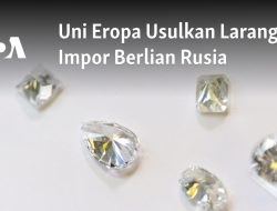 Uni Eropa Usulkan Larangan Impor Berlian Rusia