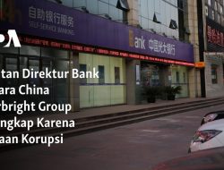 Mantan Direktur Bank Negara China Everbright Group Ditangkap Karena Dugaan Korupsi 
