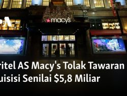 Peritel AS Macy’s Tolak Tawaran Akuisisi Senilai $5,8 Miliar