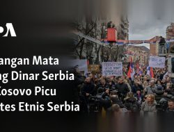 Larangan Mata Uang Dinar Serbia di Kosovo Picu Protes Etnis Serbia