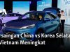 Persaingan China vs Korea Selatan di Vietnam Meningkat